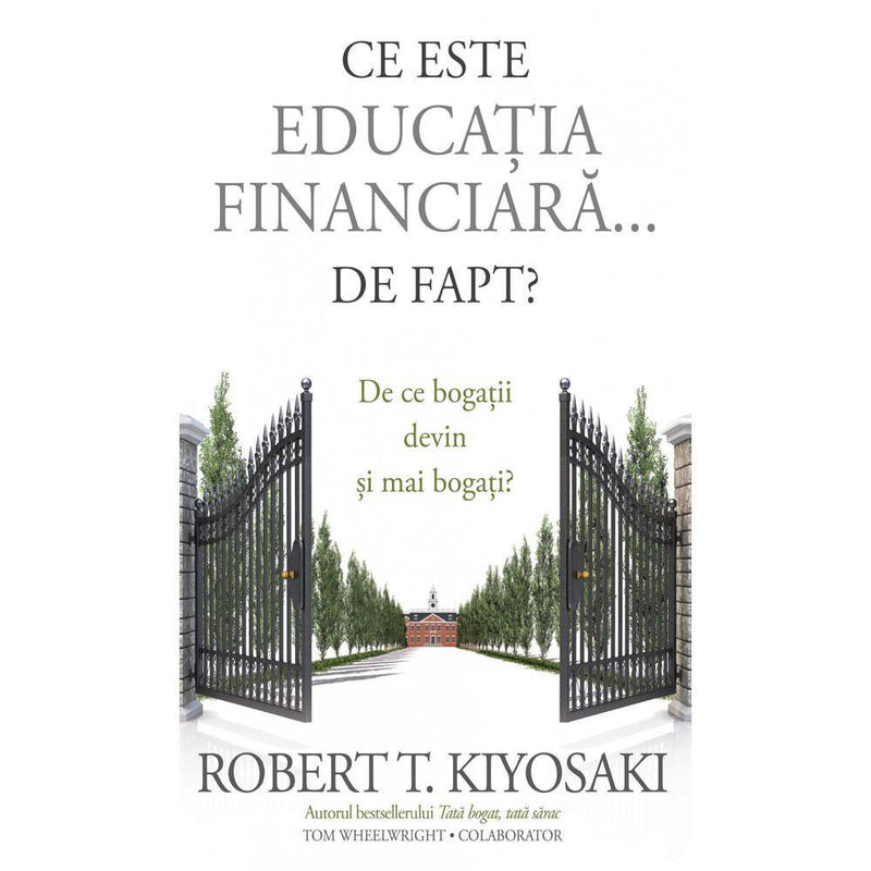 Ce este educatia financiara... de fapt? - Robert T. Kiyosaki - Delumani - Magazin Romanesc 