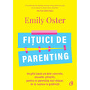 Fituici de parenting - Emily Oster - Delumani - Magazin Romanesc 
