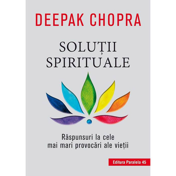 Solutii spirituale. Raspunsuri la cele mai mari provocari ale vietii - CHOPRA Deepak - Delumani - Magazin Online Romanesc 