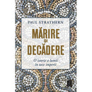 Marire si decadere - Paul Strathern - Delumani - Magazin Online Romanesc 