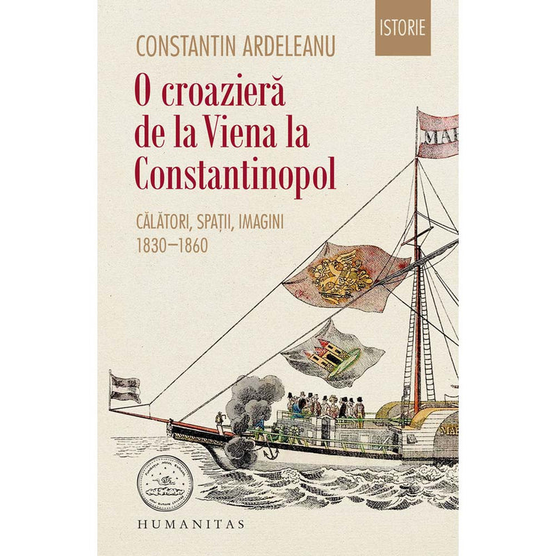 O croaziera de la Viena la Constantinopol - Constantin Ardeleanu