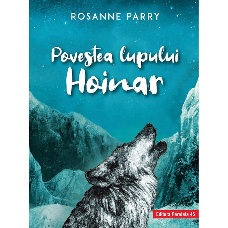 Povestea lupului Hoinar (editie cartonata) - PARRY Rosanne