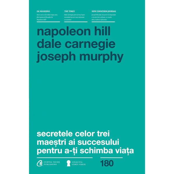 Secretele celor trei maestri ai succesului pentru a-ti schimba viata - Dale Carnegie , Dr. Joseph Murphy , Napoleon Hill