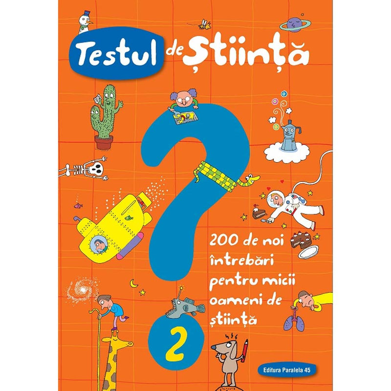 Testul de stiinta nr. 2. 200 de noi intrebari pentru micii oameni de stiinta - SPALLACCI Giacomo